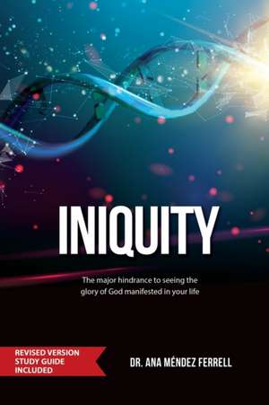 Iniquity: Revised Version Study Guide Included de Ana Mendez Ferrell