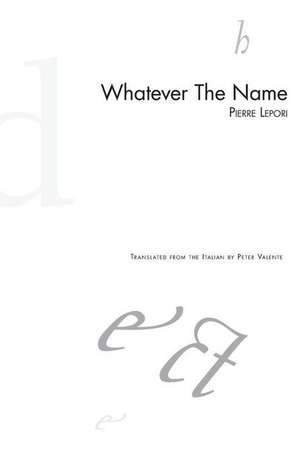 Whatever the Name de Pierre Lepori