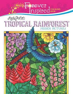 Forever Inspired Coloring Book: Angela Porter's Tropical Rainforest Hidden Pictures de Angela Porter