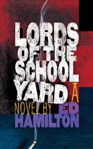 Lords of the Schoolyard de Ed Hamilton