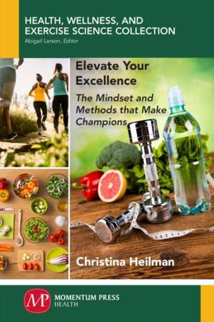 Elevate Your Excellence de Christina Heilman