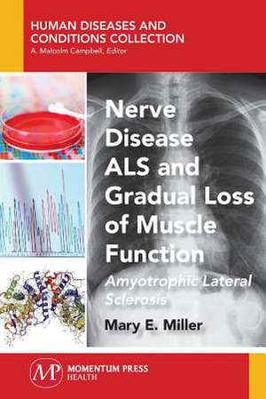 Nerve Disease ALS and Gradual Loss of Muscle Function de Mary E. Miller