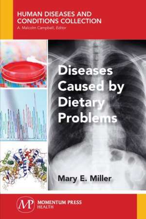 Diseases Caused by Dietary Problems de Mary E. Miller