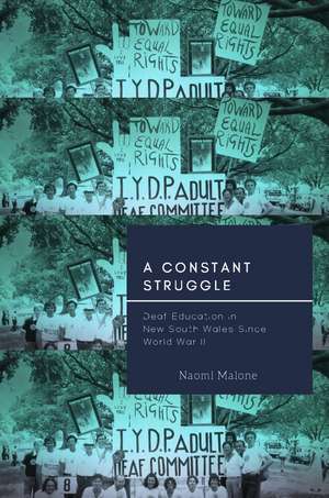 A Constant Struggle: Deaf Education in New South Wales Since World War II de Naomi Malone