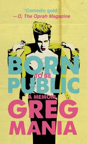 Born to Be Public de Greg Mania