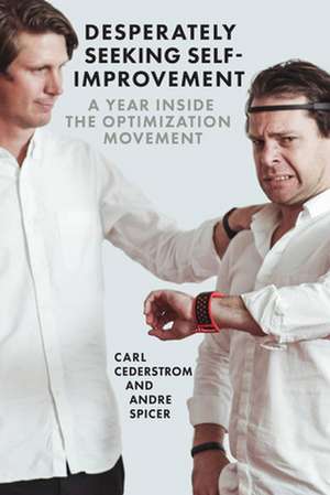 Desperately Seeking Self-Improvement de Carl Cederström
