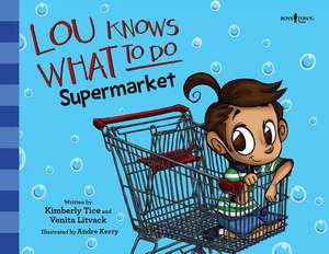 Lou Knows What to Do: Supermarket: Volume 1 de Kimberly Tice