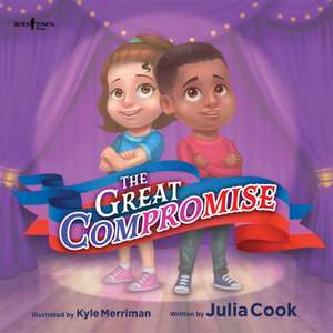 The Great Compromise: Volume 2 de Julia Cook