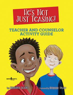 He's Not Just Teasing! Teacher and Counselor Activity Guide: Volume 1 de Jennifer Licate