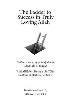 The Ladder to Success in Truly Loving Allah de Musa Furber