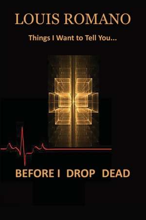 Before I Drop Dead de Louis Romano
