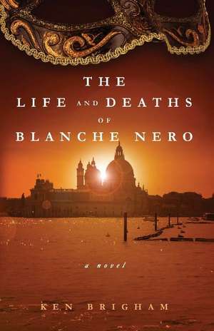 The Life and Deaths of Blanche Nero de Ken Brigham