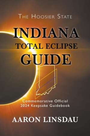 Indiana Total Eclipse Guide de Aaron Linsdau