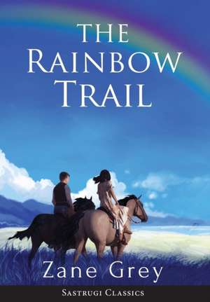 The Rainbow Trail (Annotated) de Zane Grey