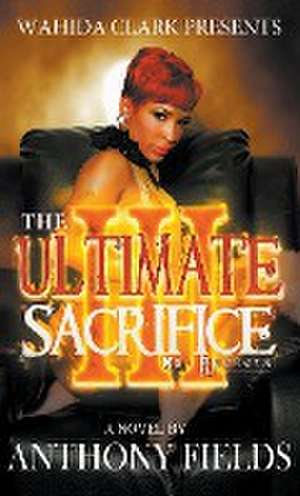 The Ultimate Sacrifice III de Anthony Fields