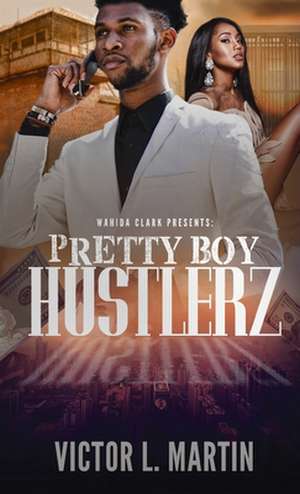 Pretty Boy Hustlerz Part 1 de Martin Victor L.