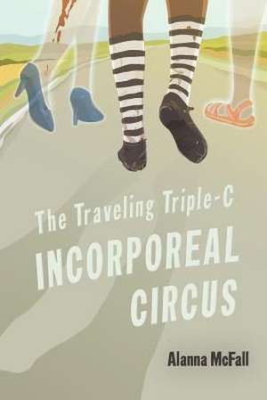 The Traveling Triple-C Incorporeal Circus de Alanna McFall