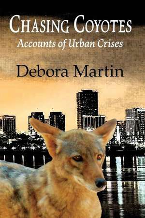 Chasing Coyotes de Debora Martin