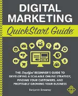 Digital Marketing QuickStart Guide de Benjamin Sweeney