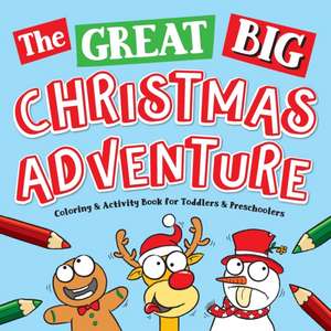 The Great Big Christmas Adventure Coloring & Activity Book For Toddlers & Preschoolers de Big Dreams Art Supplies