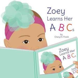 Zoey Learns Her ABCs de Cheryl A. Frank