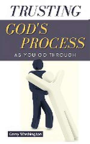 Trusting God's Process As You Go Through de Garry Washington