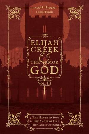 Elijah Creek & The Armor of God Vol. III de Lena Wood