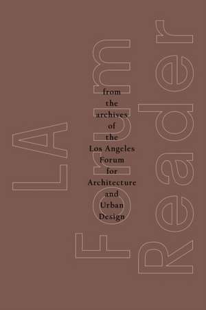 La Forum Reader de The Los Angeles Forum For Architecture and Urban Design
