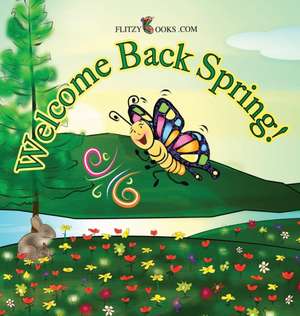 Welcome Back Spring! de Flitzy Books. com