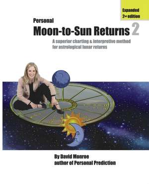 Personal Moon-to-Sun Returns 2 de David Monroe