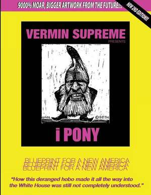 Ipony: Blueprint for a New America de Vermin Supreme