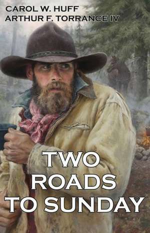 TwoRoads to Sunday de Carol W. Huff