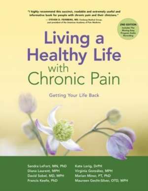 Living a Healthy Life with Chronic Pain de Sandra LeFort MN, PhD