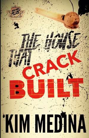 The House That Crack Built (The Cartel Publications Presents) de Kim Medina