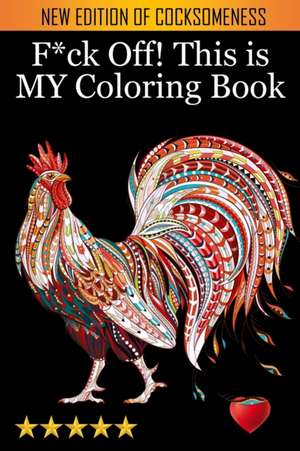 F*ck Off! This is MY Coloring Book de Adult Coloring Books