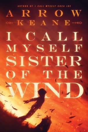 I Call Myself Sister of the Wind de Keane Arrow