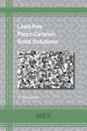 Lead-free Piezo-Ceramic Solid Solutions de R. Saravanan