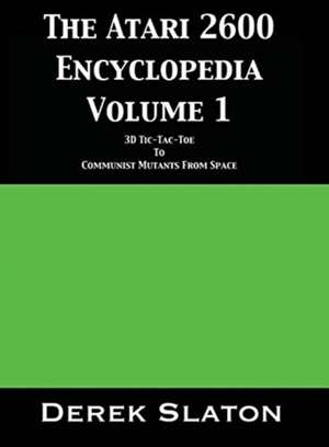 The Atari 2600 Encyclopedia Volume 1 de Derek Slaton