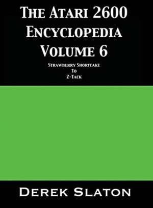 The Atari 2600 Encyclopedia Volume 6 de Derek Slaton