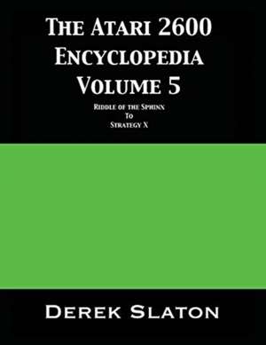 The Atari 2600 Encyclopedia Volume 5 de Derek Slaton