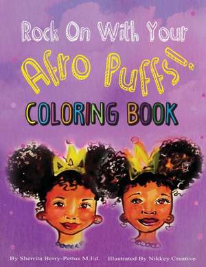 Rock On With Your Afro Puffs- Coloring Book de Sherrita Berry-Pettus