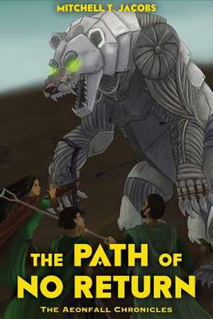 The Path of No Return de Mitchell T. Jacobs