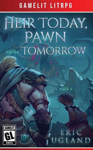 Heir Today, Pawn Tomorrow de Eric Ugland