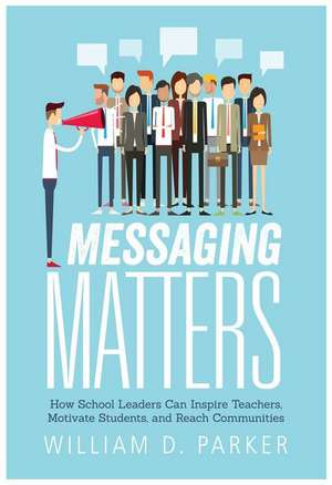 Messaging Matters de William D Parker