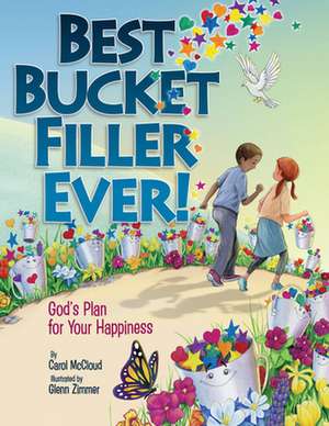 Best Bucket Filler Ever! God's Plan for Your Happiness de Carol McCloud