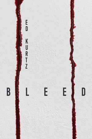 Bleed de Ed Kurtz