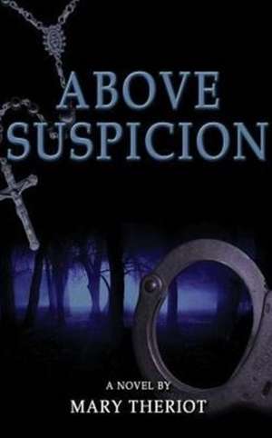Above Suspicion de Mary Reason Theriot