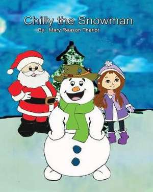 Chilly the Snowman de Mary Reason Theriot