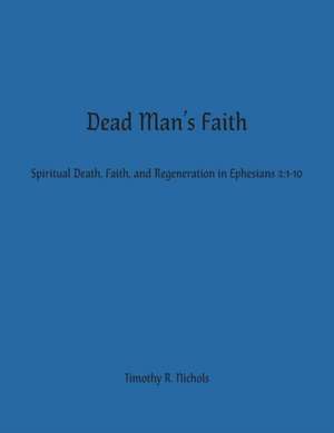 Dead Man's Faith de Timothy R Nichols