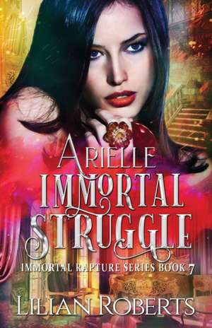 Arielle Immortal Struggle de Lilian Roberts